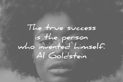 success-quotes-the-true-success-is-the-person-who-invented-himself-al-goldstein-wisdom-quotes