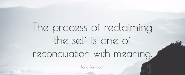 387254-tariq-ramadan-quote-the-process-of-reclaiming-the-self-is-one-of.jpg